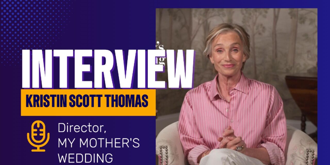 My Mother’s Wedding’s Kristin Scott Thomas tells her own story