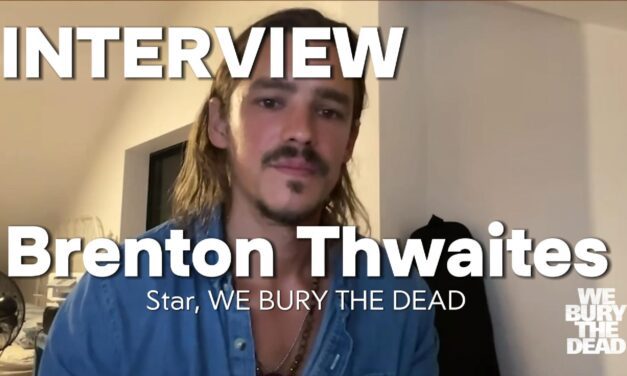 We Bury the Dead’s Brenton Thwaites tells us why his character wants a cuddle